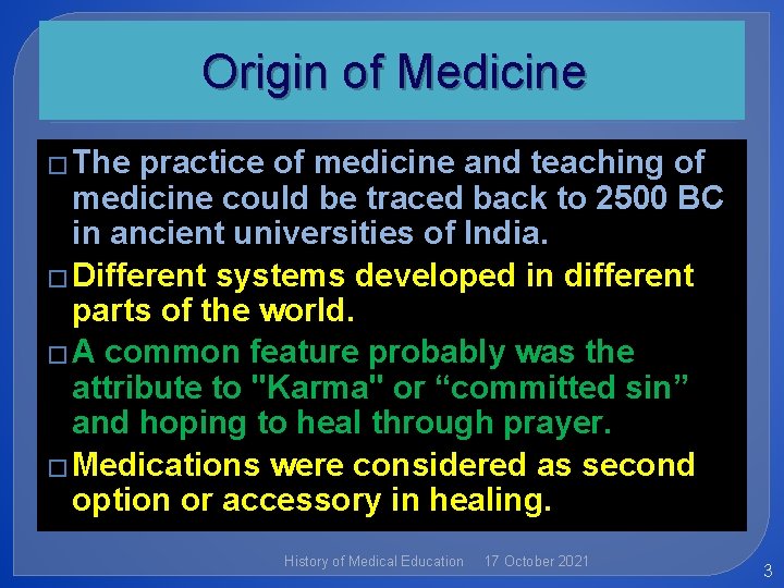 Origin of Medicine � The practice of medicine and teaching of medicine could be
