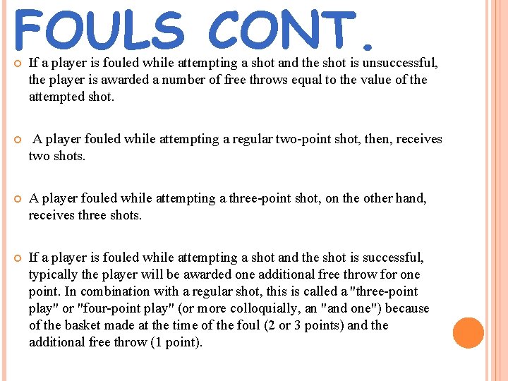 FOULS CONT. If a player is fouled while attempting a shot and the shot