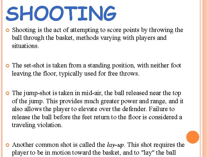 SHOOTING Shooting is the act of attempting to score points by throwing the ball