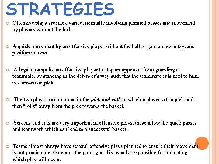 STRATEGIES Offensive plays are more varied, normally involving planned passes and movement by players