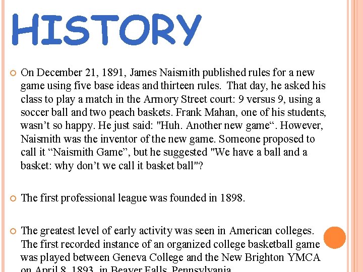 HISTORY On December 21, 1891, James Naismith published rules for a new game using