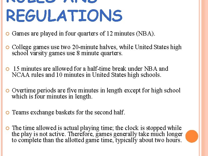 RULES AND REGULATIONS Games are played in four quarters of 12 minutes (NBA). College