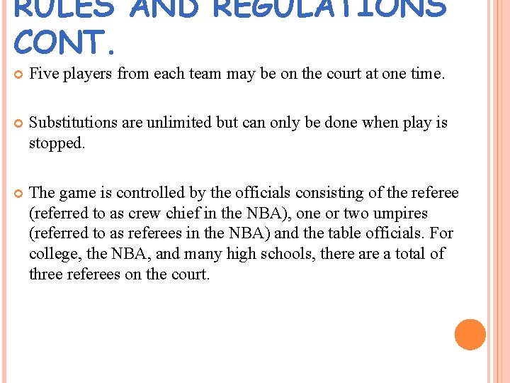 RULES AND REGULATIONS CONT. Five players from each team may be on the court