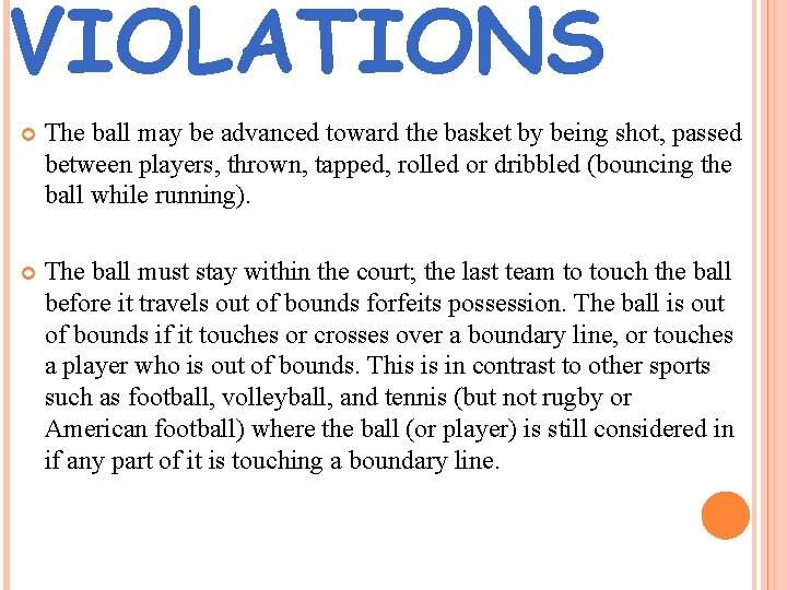 VIOLATIONS The ball may be advanced toward the basket by being shot, passed between