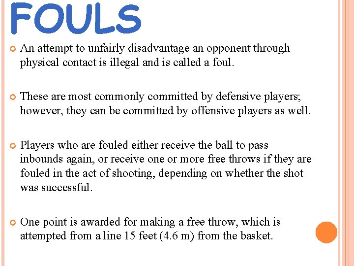 FOULS An attempt to unfairly disadvantage an opponent through physical contact is illegal and