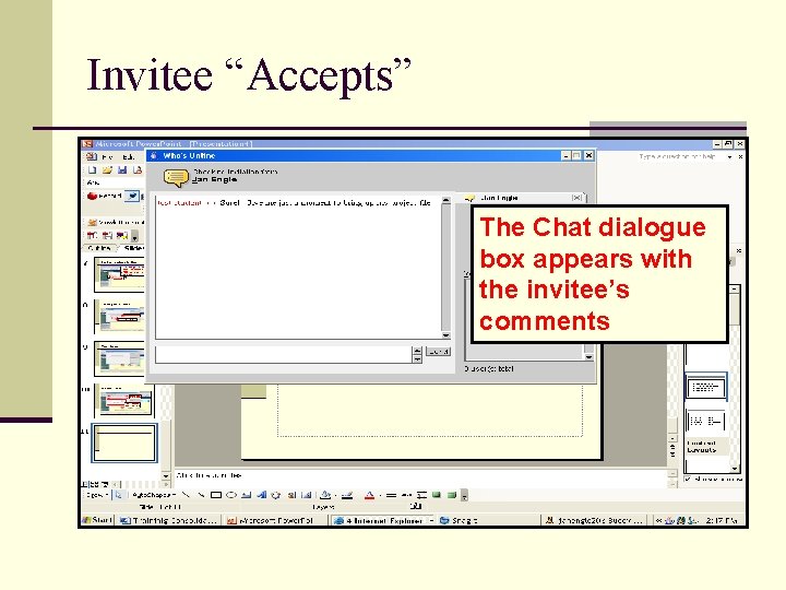 Invitee “Accepts” The Chat dialogue box appears with the invitee’s comments 