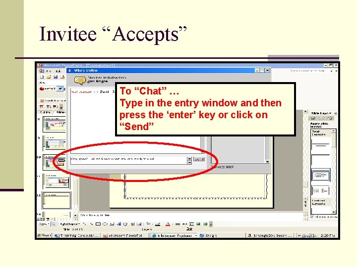 Invitee “Accepts” To “Chat” … Type in the entry window and then press the