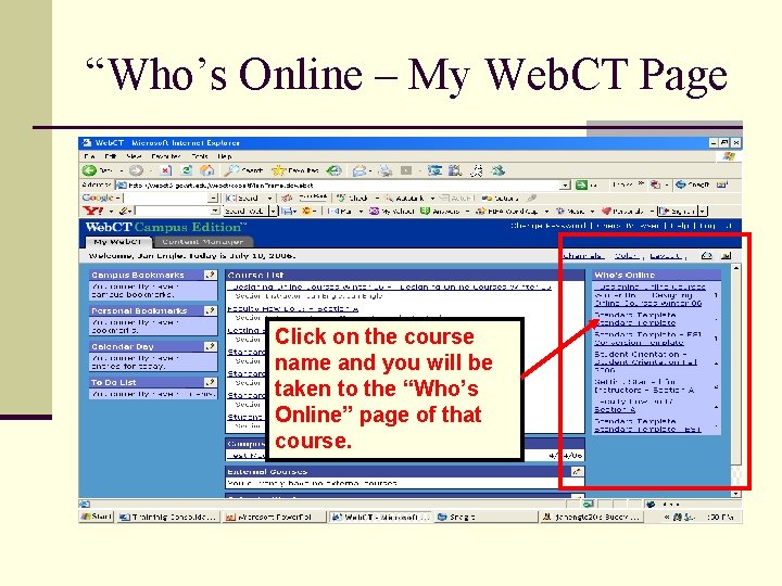 “Who’s Online – My Web. CT Page Click on the course name and you