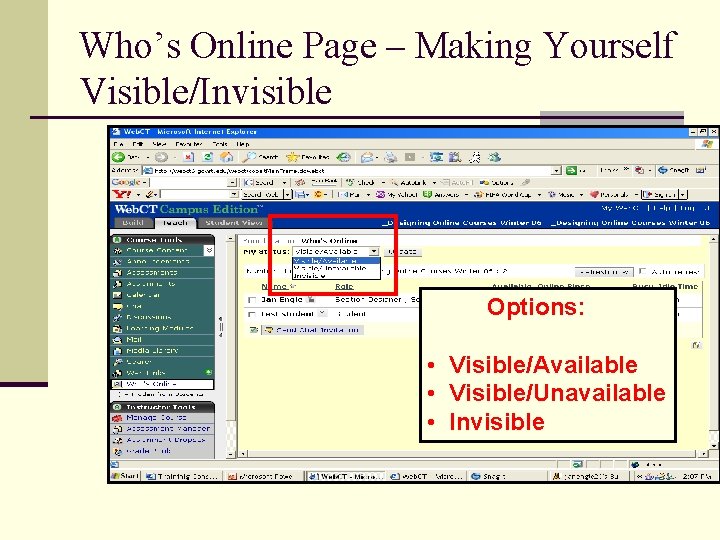 Who’s Online Page – Making Yourself Visible/Invisible Options: • Visible/Available • Visible/Unavailable • Invisible