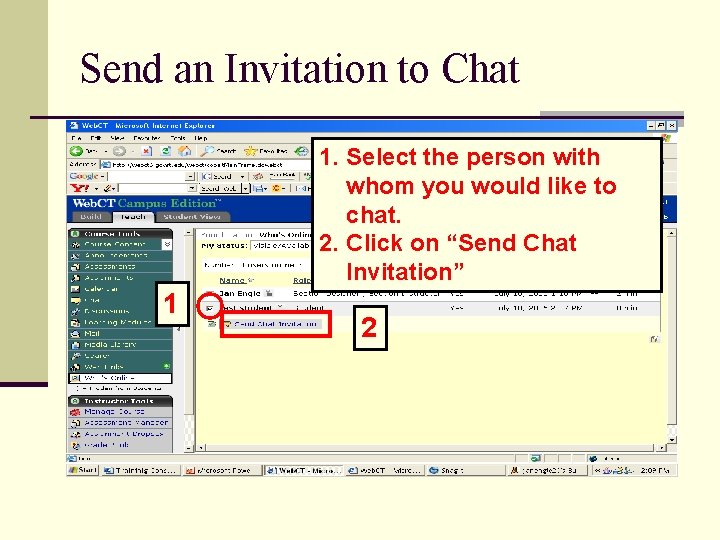Send an Invitation to Chat 1. Select the person with whom you would like