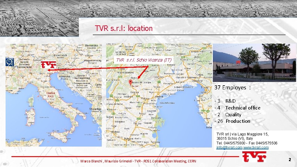 TVR s. r. l: location TVR s. r. l. Schio Vicenza (IT) 37 Employes