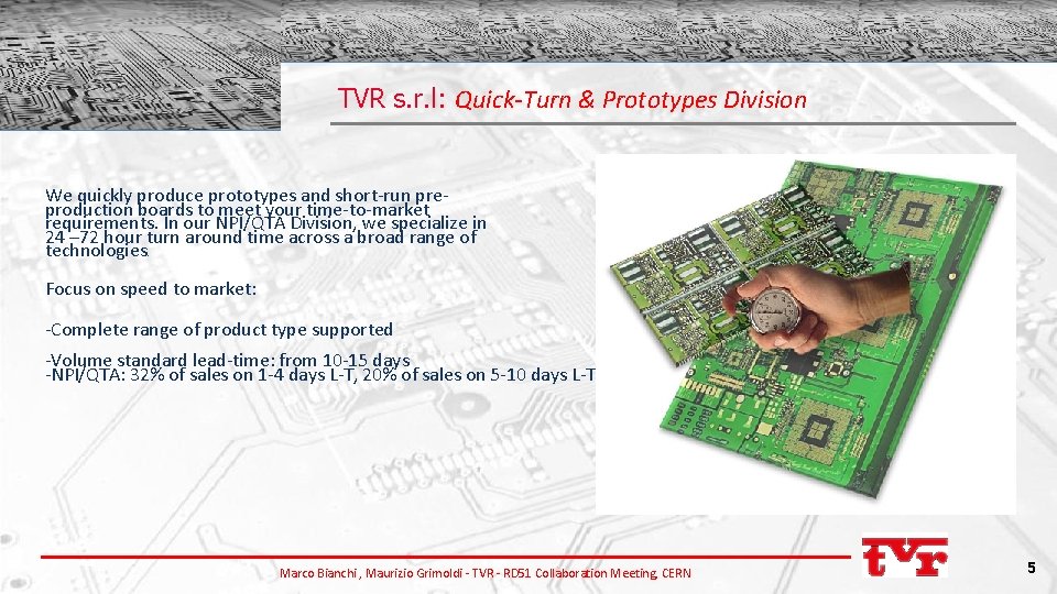 TVR s. r. l: Quick-Turn & Prototypes Division We quickly produce prototypes and short-run