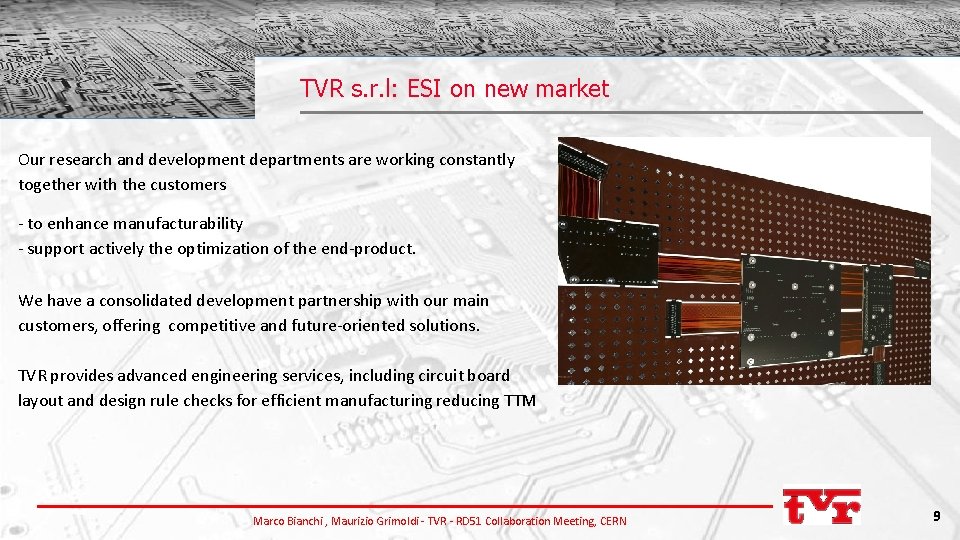 TVR s. r. l: ESI on new market Our research and development departments are