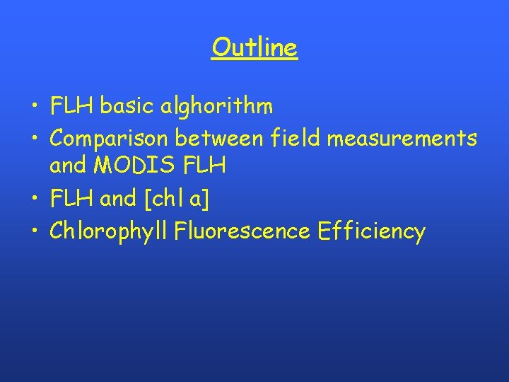 Outline • FLH basic alghorithm • Comparison between field measurements and MODIS FLH •