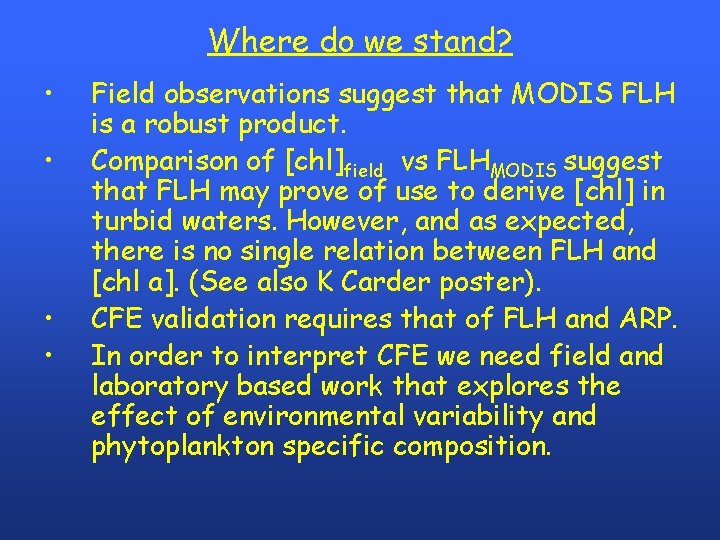 Where do we stand? • • Field observations suggest that MODIS FLH is a