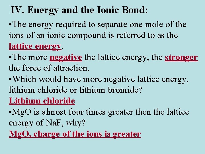 IV. Energy and the Ionic Bond: • The energy required to separate one mole