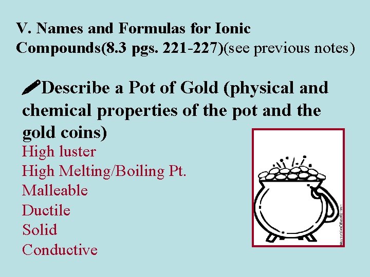 V. Names and Formulas for Ionic Compounds(8. 3 pgs. 221 -227)(see previous notes) Describe