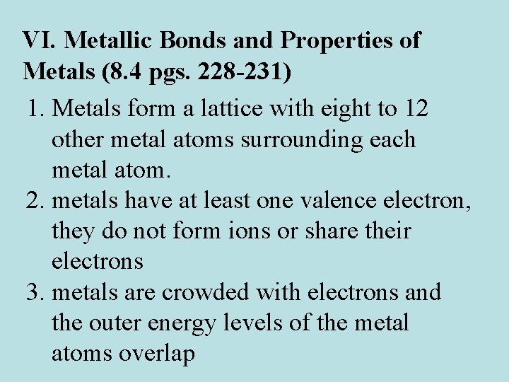 VI. Metallic Bonds and Properties of Metals (8. 4 pgs. 228 -231) 1. Metals