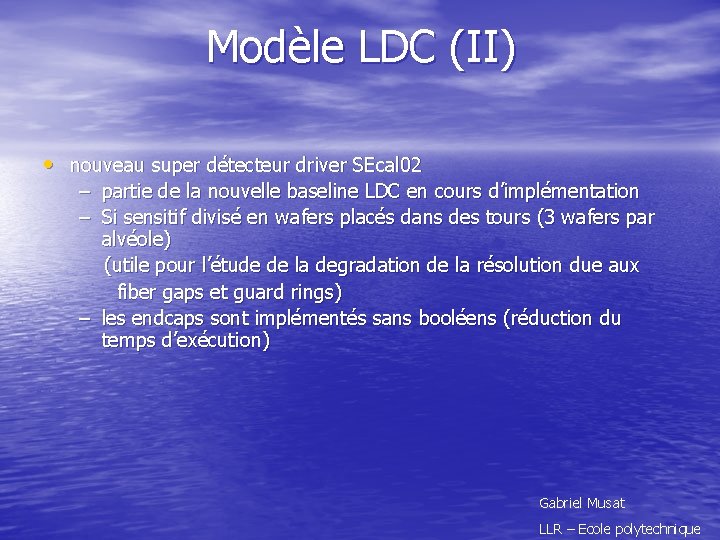 Modèle LDC (II) • nouveau super détecteur driver SEcal 02 – partie de la