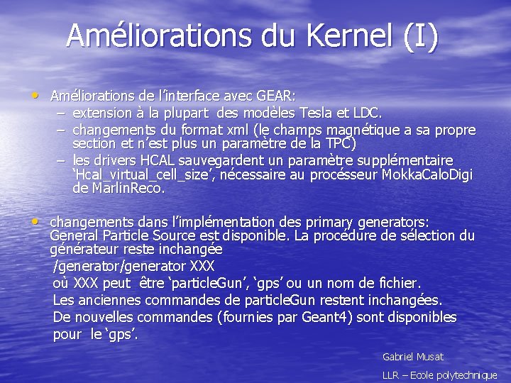 Améliorations du Kernel (I) • Améliorations de l’interface avec GEAR: – extension à la