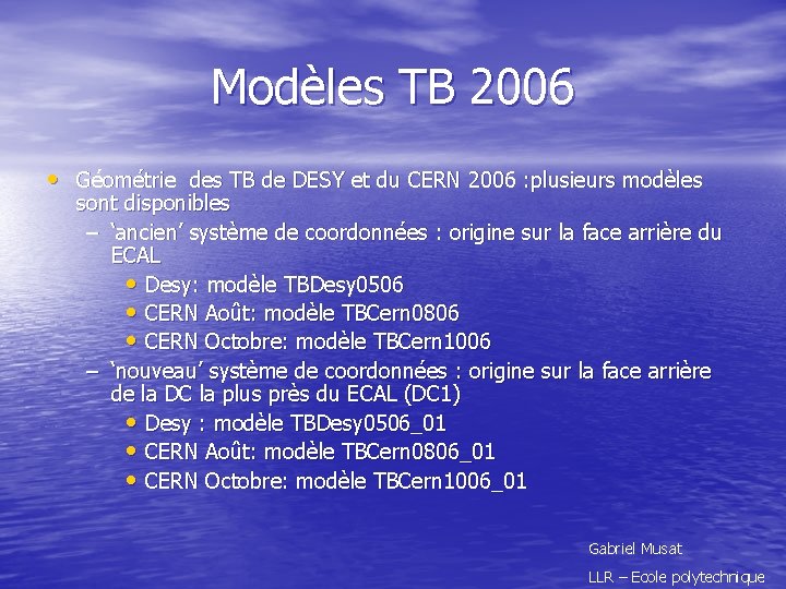 Modèles TB 2006 • Géométrie des TB de DESY et du CERN 2006 :