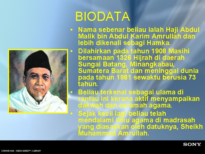 BIODATA • Nama sebenar beliau ialah Haji Abdul Malik bin Abdul Karim Amrullah dan