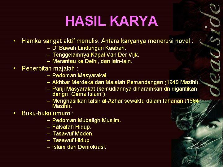 HASIL KARYA • Hamka sangat aktif menulis. Antara karyanya menerusi novel : – Di