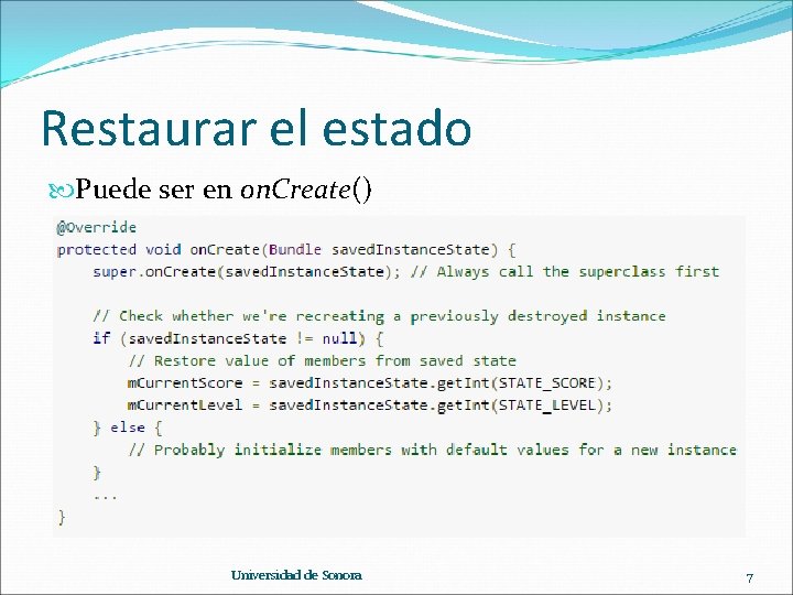 Restaurar el estado Puede ser en on. Create() Universidad de Sonora 7 