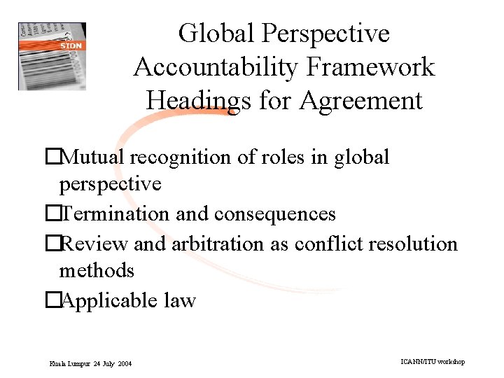 Global Perspective Accountability Framework Headings for Agreement �Mutual recognition of roles in global perspective