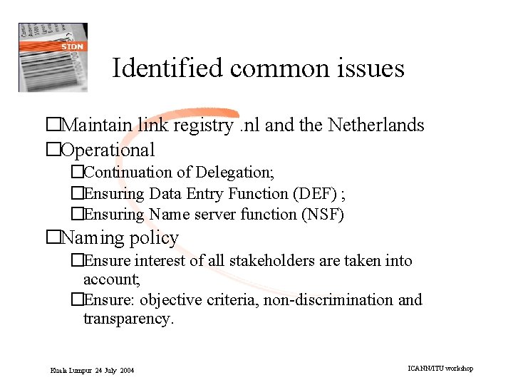Identified common issues �Maintain link registry. nl and the Netherlands �Operational �Continuation of Delegation;