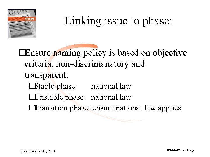 Linking issue to phase: �Ensure naming policy is based on objective criteria, non-discrimanatory and