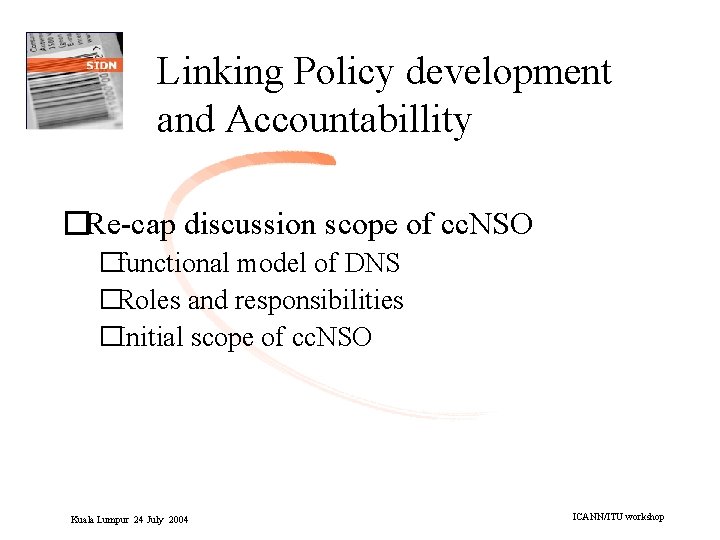 Linking Policy development and Accountabillity �Re-cap discussion scope of cc. NSO �functional model of
