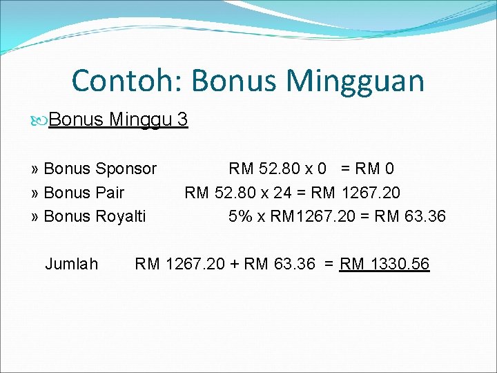 Contoh: Bonus Mingguan Bonus Minggu 3 » Bonus Sponsor » Bonus Pair » Bonus