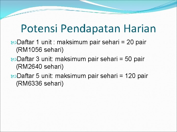 Potensi Pendapatan Harian Daftar 1 unit : maksimum pair sehari = 20 pair (RM