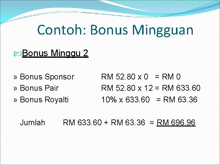 Contoh: Bonus Mingguan Bonus Minggu 2 » Bonus Sponsor » Bonus Pair » Bonus