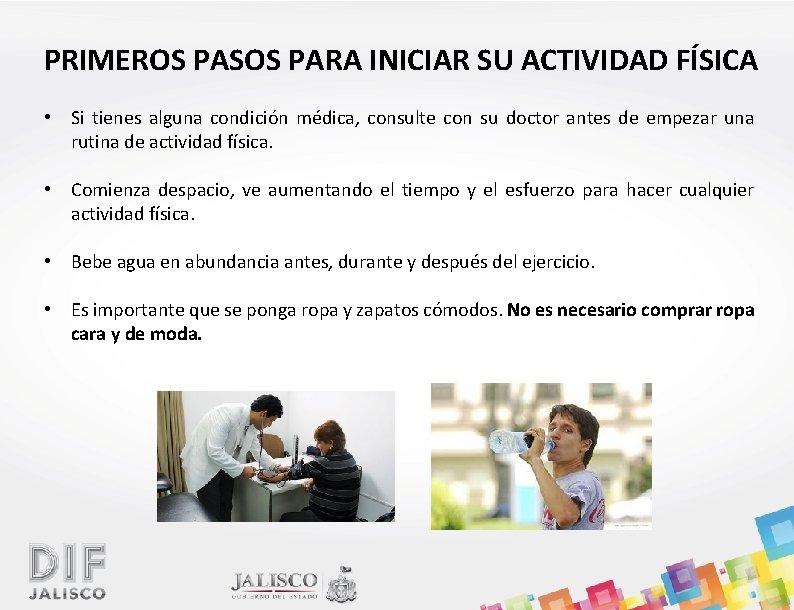 PRIMEROS PASOS PARA INICIAR SU ACTIVIDAD FÍSICA • Si tienes alguna condición médica, consulte