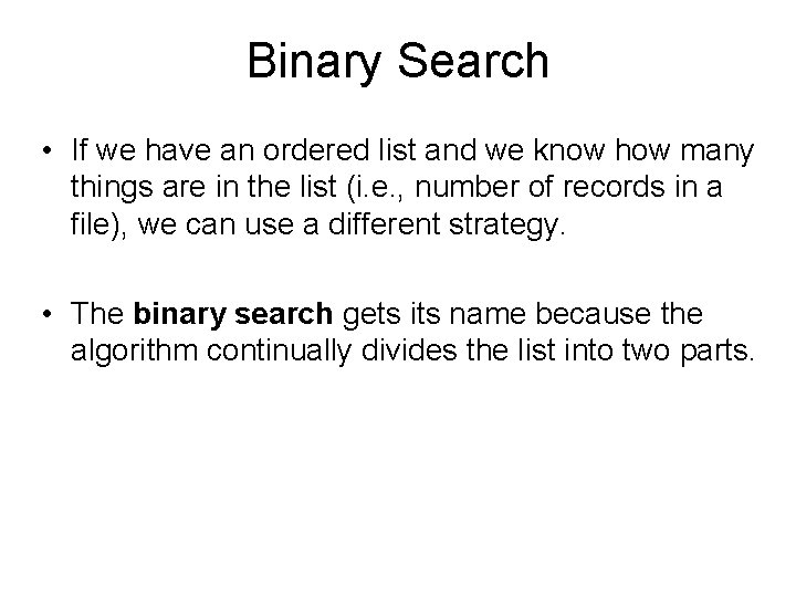 Binary Search • If we have an ordered list and we know how many