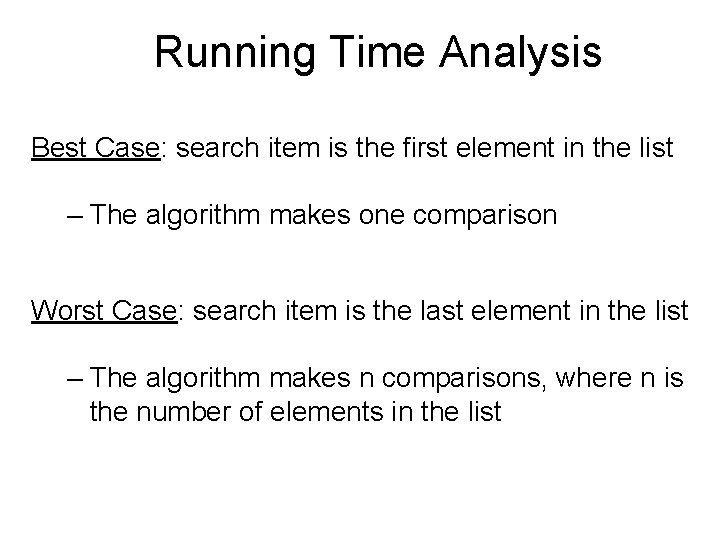 Running Time Analysis Best Case: search item is the first element in the list