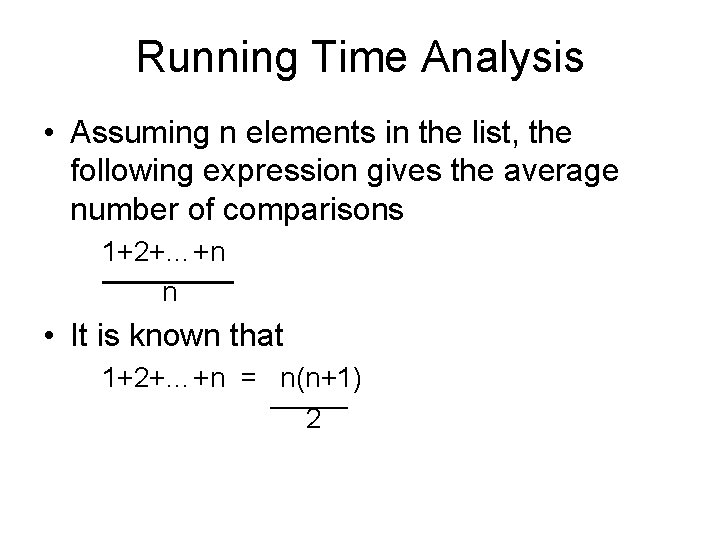 Running Time Analysis • Assuming n elements in the list, the following expression gives