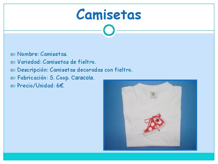 Camisetas Nombre: Camisetas. Variedad: Camisetas de fieltro. Descripción: Camisetas decoradas con fieltro. Fabricación: S.