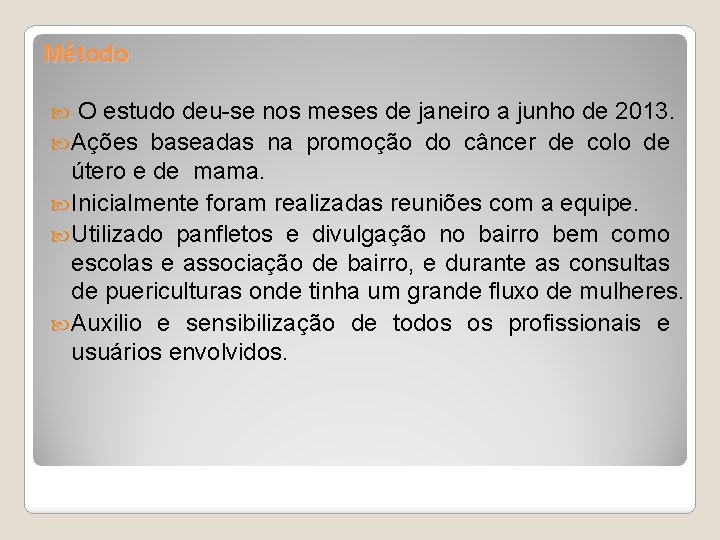 Método O estudo deu-se nos meses de janeiro a junho de 2013. Ações baseadas