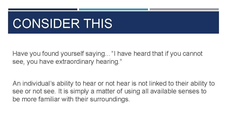 CONSIDER THIS Have you found yourself saying…”I have heard that if you cannot see,