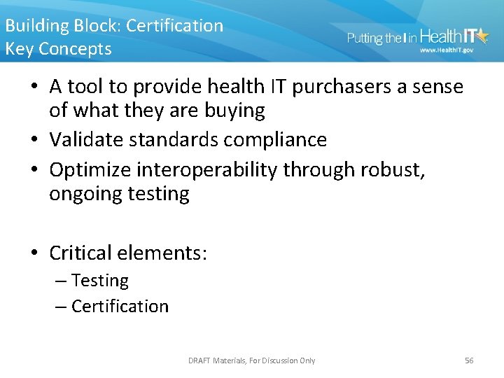 Building Block: Certification Key Concepts • A tool to provide health IT purchasers a