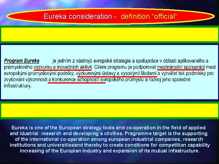 Eureka consideration - definition “official” Eureka is one of the European strategy tools and