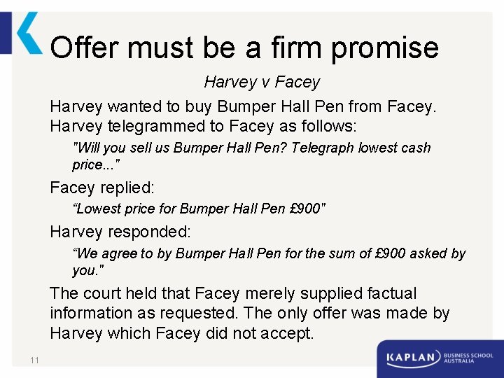 Offer must be a firm promise Harvey v Facey Harvey wanted to buy Bumper