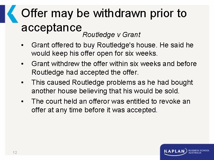 Offer may be withdrawn prior to acceptance. Routledge v Grant • • 12 Grant