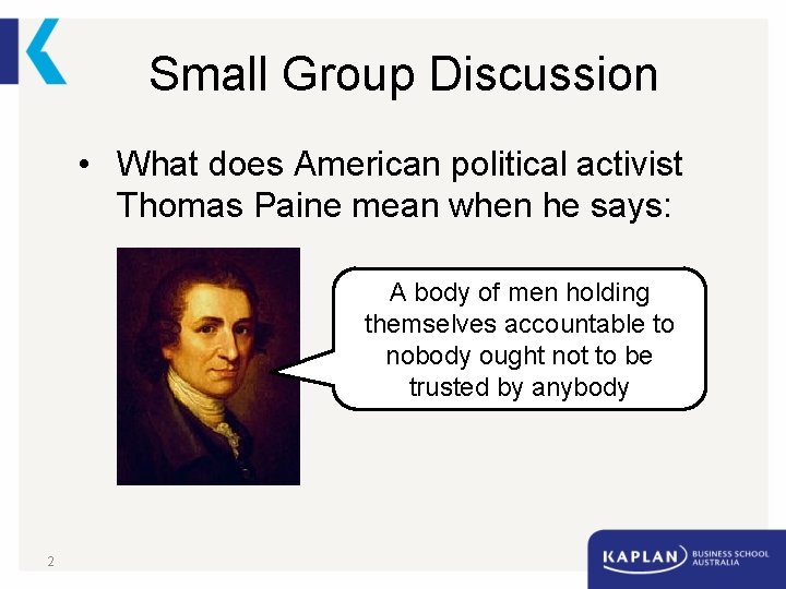 Small Group Discussion • What does American political activist Thomas Paine mean when he