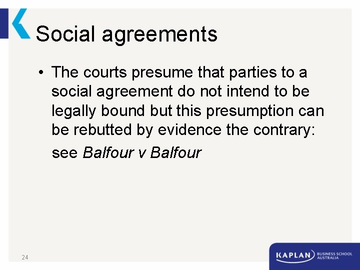 Social agreements • The courts presume that parties to a social agreement do not