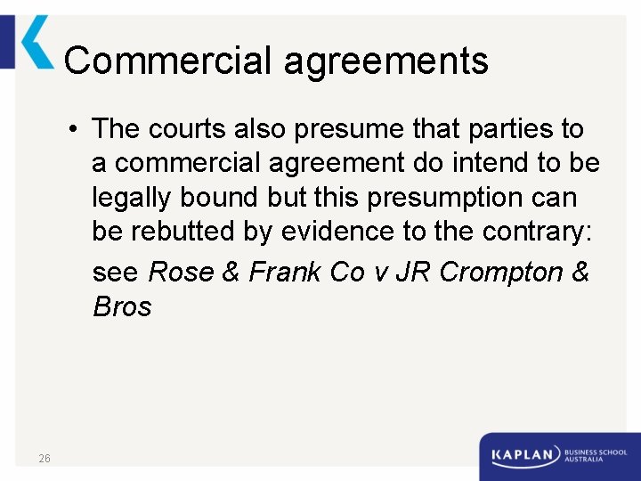 Commercial agreements • The courts also presume that parties to a commercial agreement do