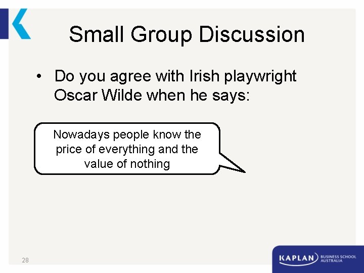 Small Group Discussion • Do you agree with Irish playwright Oscar Wilde when he